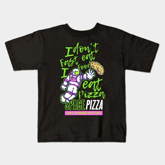 I don t eat fast food I eat pizza Kids T-Shirt by Mako Design 